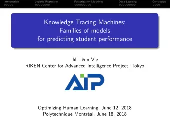 Knowledge Tracing Machines:  Families of models  for predicting student performance  Jill-Jnn Vie