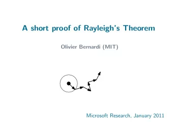 A short proof of Rayleighs Theorem  Olivier Bernardi (MIT)  Microsoft Research, January 2011
