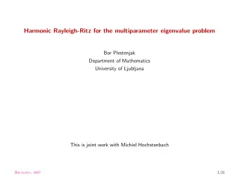 Harmonic Rayleigh-Ritz for the multiparameter eigenvalue problem  Bor Plestenjak  Department of