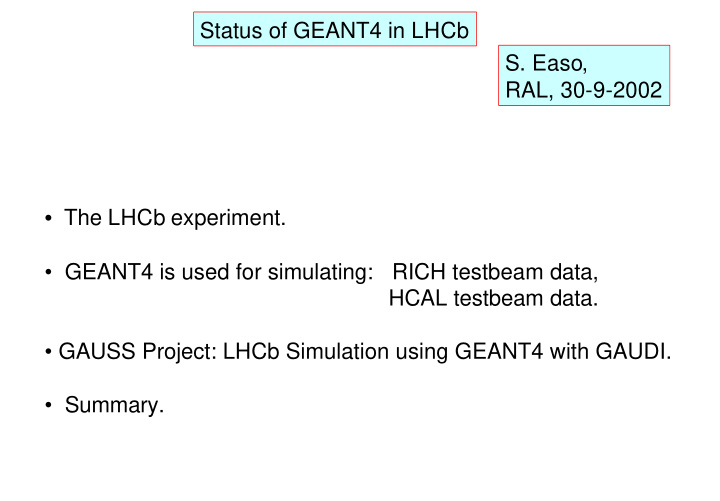 status of geant4 in lhcb s easo ral 30 9 2002 the lhcb