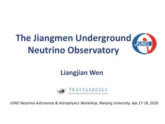 The Jiangmen Underground  Neutrino Observatory  Liangjian Wen  JUNO Neutrino Astronomy &amp;
