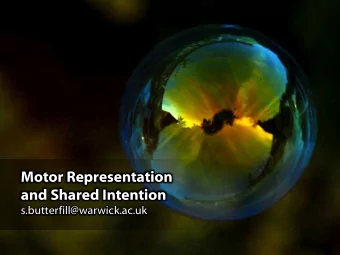 Motor Representation  and Shared Intention  s.butterfill@warwick.ac.uk joint  Which events are