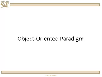 Object-Oriented Paradigm  http://cs.mst.edu  The Concept  Bundled together in one object