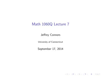 Math 1060Q Lecture 7  Jeffrey Connors  University of Connecticut  September 17, 2014  We shall