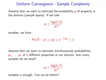 Uniform Convergence - Sample Complexity Assume that we want to estimate the probability p of