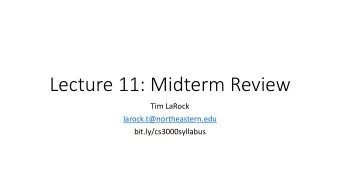 Lecture 11: Midterm Review  Tim LaRock  larock.t@northeastern.edu  bit.ly/cs3000syllabus  Business