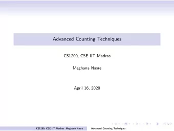 Advanced Counting Techniques  CS1200, CSE IIT Madras  Meghana Nasre  April 16, 2020  CS1200, CSE