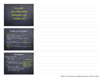 CS Lunch Mary Allen Wilkes Wednesday 12:15  Kendade 307  2  Divide and Conquer Divide-and-conquer.