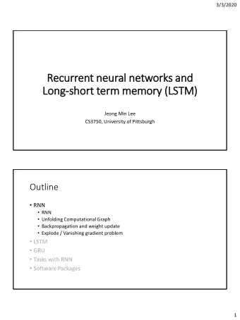 Lo  Long-short term memory (L  (LSTM)  Jeong Min Lee  CS3750, University of Pittsburgh  Outline
