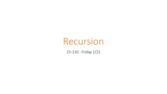 Recursion  15-110 - Friday 2/21  Learning Objectives  Define and recognize base cases and
