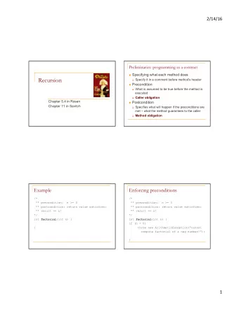 Recursion q Specify it in a comment before method's header n Precondition q What is assumed to be