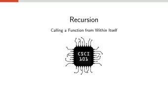 Recursion  Calling a Function from Within Itself  Recursion: What is it?  Recursive functions are