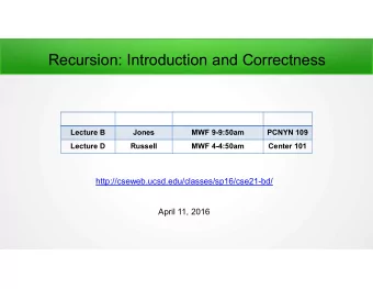 Recursion: Introduction and Correctness  Lecture B  Jones  MWF 9-9:50am  PCNYN 109  Lecture D