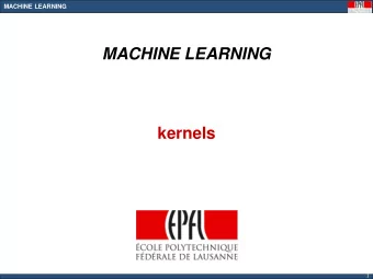 MACHINE LEARNING  kernels  1 MACHINE LEARNING  2012  MACHINE LEARNING  Kernels: Intuition  How