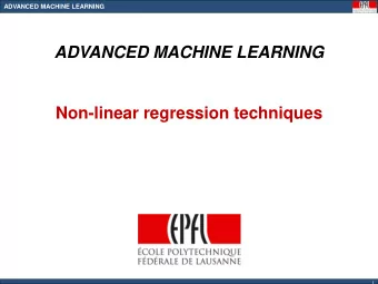 ADVANCED MACHINE LEARNING  Non-linear regression techniques  1  1  ADVANCED MACHINE LEARNING