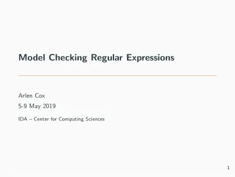 Model Checking Regular Expressions  Arlen Cox  5-9 May 2019  IDA  Center for Computing Sciences