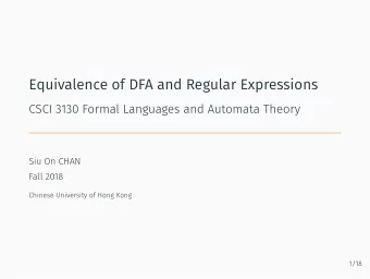 Equivalence of DFA and Regular Expressions  CSCI 3130 Formal Languages and Automata Theory  Siu On