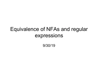 Equivalence of NFAs and regular  expressions  9/30/19  Administrivia   HW 2 (NFAs) due Wednesday