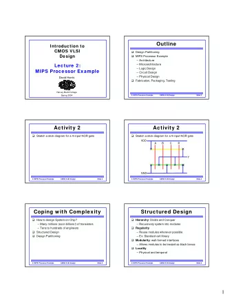 Outline  Introduction to  CMOS VLSI  Design Partitioning  Design  MIPS Processor Example