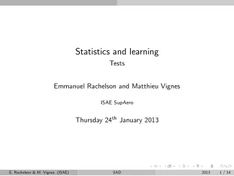 Statistics and learning  Tests  Emmanuel Rachelson and Matthieu Vignes  ISAE SupAero Thursday 24 th