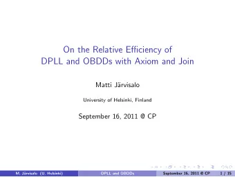 On the Relative Efficiency of  DPLL and OBDDs with Axiom and Join  Matti J  arvisalo  University