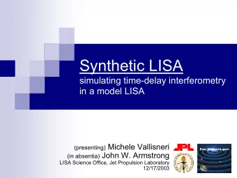 Synthetic LISA  simulating time-delay interferometry  in a model LISA (presenting) Michele