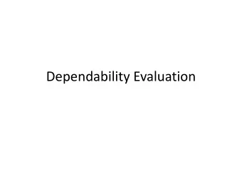 Dependability Evaluation  Techniques for Dependability Evaluation  The dependability evaluation of