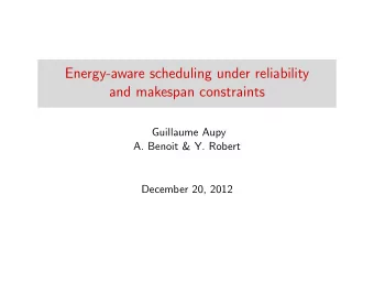Energy-aware scheduling under reliability  and makespan constraints  Guillaume Aupy  A. Benoit