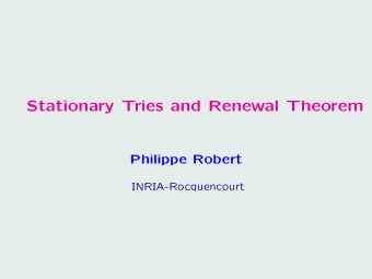 Stationary Tries and Renewal Theorem  Philippe Robert  INRIA-Rocquencourt  Contents  1  Renewal