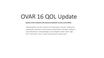 OVAR 16 QOL Update  Health-Related Quality of Life Secondary endpoint: evaluate health-related