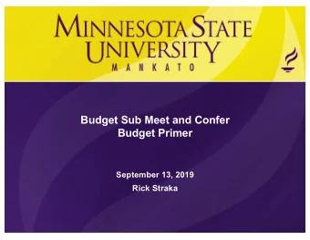 Budget Sub Meet and Confer  Budget Primer  September 13, 2019  Rick Straka  Presentation Topics  1.