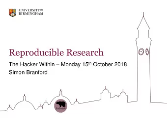 Reproducible Research The Hacker Within  Monday 15 th October 2018  Simon Branford  Advertising