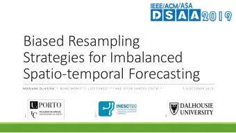 Biased Resampling  Strategies for Imbalanced  Spatio-temporal Forecasting M A R I AN A  O L IV EI R