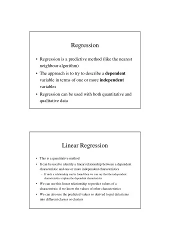 Regression   Regression is a predictive method (like the nearest  neighbour algorithm)  The