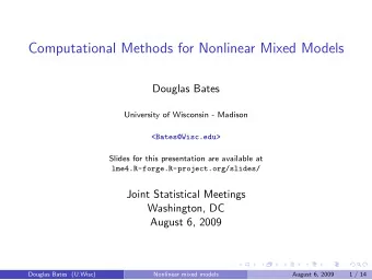 Computational Methods for Nonlinear Mixed Models  Douglas Bates  University of Wisconsin - Madison