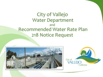 City of Vallejo  Water Department  and  Recommended Water Rate Plan  218 Notice Request  Agenda