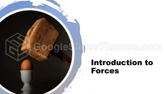 Forces  Force  The force is a pull or push exerted by an object on another.  Measured in