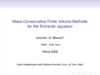 Mass-Conservative Finite Volume Methods  for the Richards equation Lecturer: G. Manzini 1 1