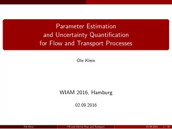 Parameter Estimation  and Uncertainty Quantifjcation  for Flow and Transport Processes  Ole Klein