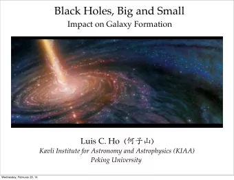 Black Holes, Big and Small  Impact on Galaxy Formation Luis C. Ho (  )  Kavli Institute