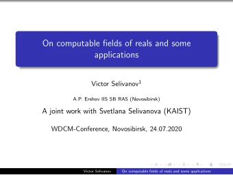 On computable fields of reals and some  applications Victor Selivanov 1  A.P. Ershov IIS SB RAS