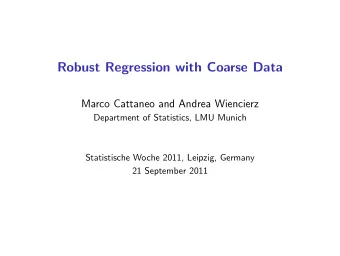 Robust Regression with Coarse Data  Marco Cattaneo and Andrea Wiencierz  Department of Statistics,