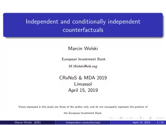 Independent and conditionally independent  counterfactuals  Marcin Wolski  European Investment Bank