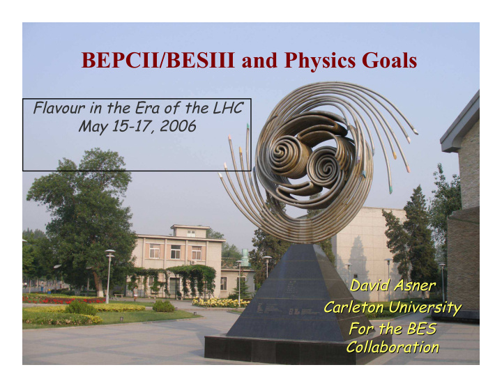 bepcii besiii and physics goals