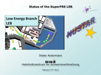 Status of the SuperFRS LEB  Low Energy Branch  LEB  Dieter Ackermann  Helmholtzzentrum fr