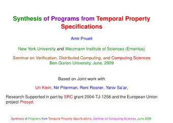 Synthesis of Programs from Temporal Property  Specifications  Amir Pnueli  New York University and