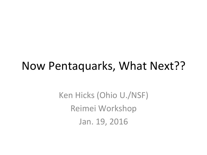 now pentaquarks what next