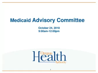 Medicaid Advisory Committee  October 24, 2018  9:00am-12:00pm  1  Webinar Housekeeping