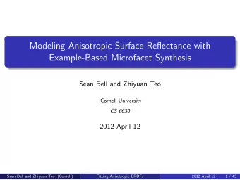 Modeling Anisotropic Surface Reflectance with  Example-Based Microfacet Synthesis  Sean Bell and