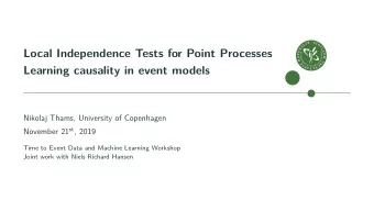 Local Independence Tests for Point Processes  Learning causality in event models  Nikolaj Thams,